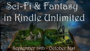 Sci Fi & Fantasy in Kindle Unlimited.
Sept 19 - Oct 31, 2019.